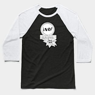 No, no y no. Baseball T-Shirt